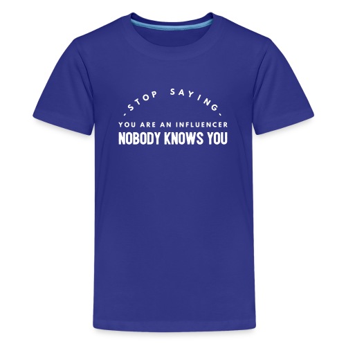influencer ? nobody knows you - Kids' Premium T-Shirt