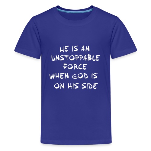 He is an unstoppable force - Kids' Premium T-Shirt