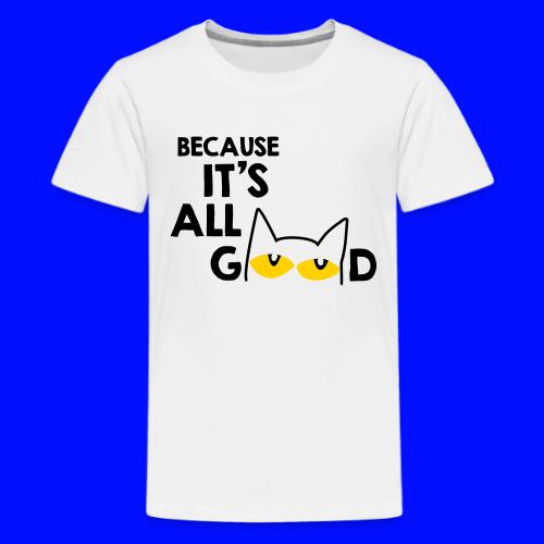 It's All Good Cat - Kids' Premium T-Shirt