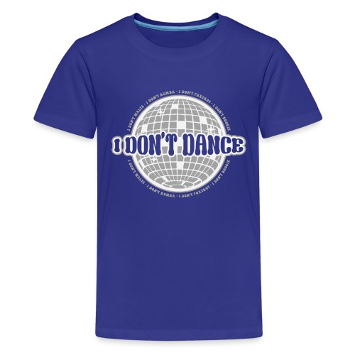I Don't Dance! - Kids' Premium T-Shirt
