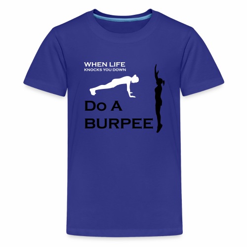 When Life Knocks You Down Do A Burpee - Kids' Premium T-Shirt