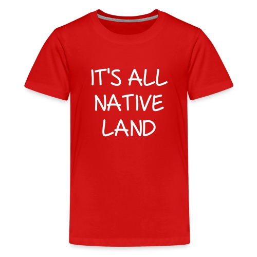 It's All Native Land - Kids' Premium T-Shirt