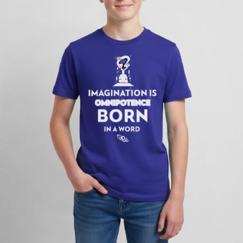 Imagination Is Omnipotence - Kids' Premium T-Shirt