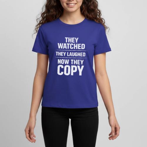 They Watched They Laughed Now They Copy Tee - Kids' Premium T-Shirt