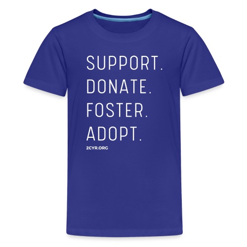 Support. Donate. Foster. Adopt. - Kids' Premium T-Shirt