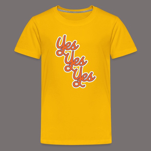 Yes Yes Yes - Kids' Premium T-Shirt