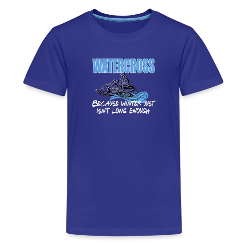 Watercross - Because Winter Just Isn't Long Enough - Kids' Premium T-Shirt