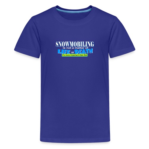 Snowmobiling is not a matter of life and death - Kids' Premium T-Shirt