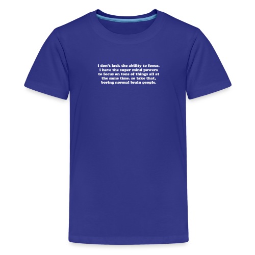 ADHD super mind powers quote. Funny ADD humor - Kids' Premium T-Shirt