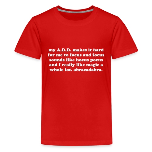 ADD Magic Funny Quote - Kids' Premium T-Shirt