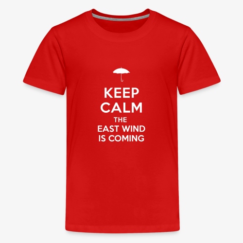 Keep Calm The East Wind Is Coming - Kids' Premium T-Shirt