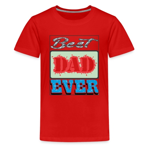 Best Dad Ever - Kids' Premium T-Shirt