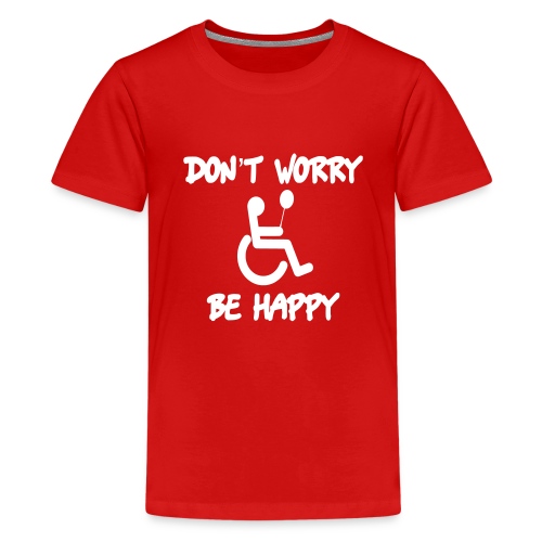don't worry, be happy in your wheelchair. Humor - Kids' Premium T-Shirt