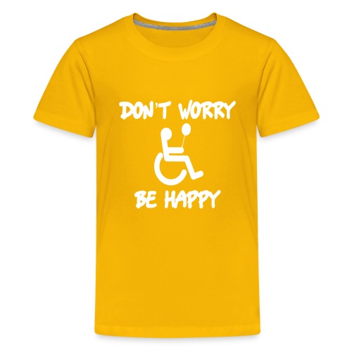 don't worry, be happy in your wheelchair. Humor - Kids' Premium T-Shirt