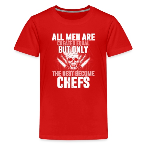 Chefs all men are created equal - Kids' Premium T-Shirt