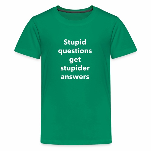Stupid Questions - Kids' Premium T-Shirt