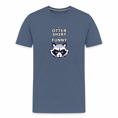 My Otter Shirt Is Funny - Kids' Premium T-Shirt