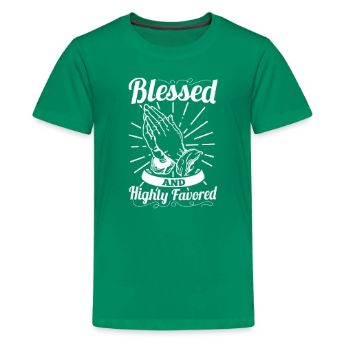 Blessed And Highly Favored (Alt. White Letters) - Kids' Premium T-Shirt
