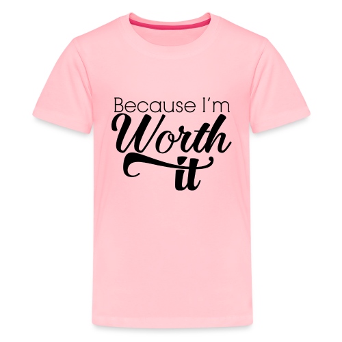 Because I'm Worth It - Kids' Premium T-Shirt