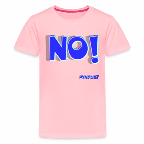 No Well Maybe - Kids' Premium T-Shirt