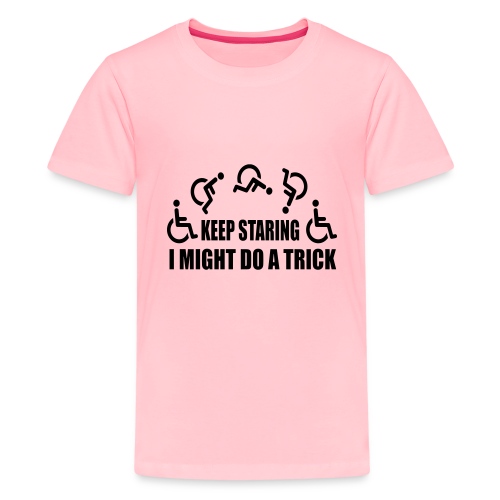 Keep staring I might do a trick with wheelchair * - Kids' Premium T-Shirt