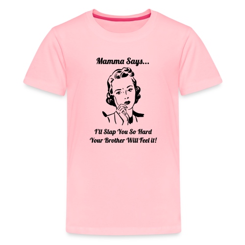 MammaSaysSlapHard - Kids' Premium T-Shirt