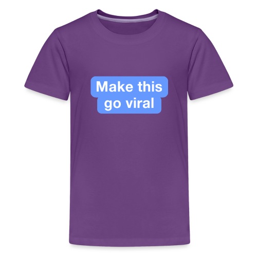 Go Viral - Kids' Premium T-Shirt