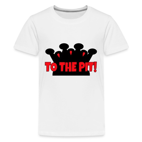 To the Pit - Kids' Premium T-Shirt
