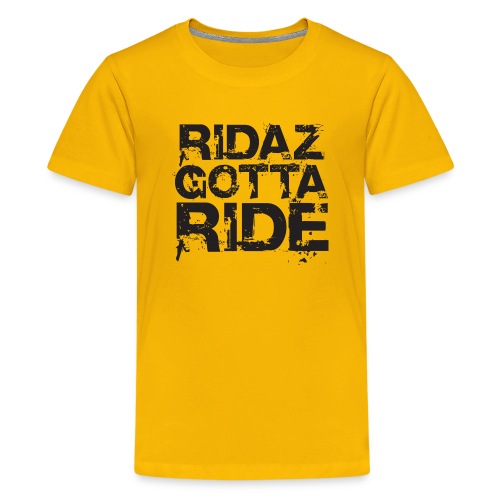 Ridaz Gotta Ride - Kids' Premium T-Shirt