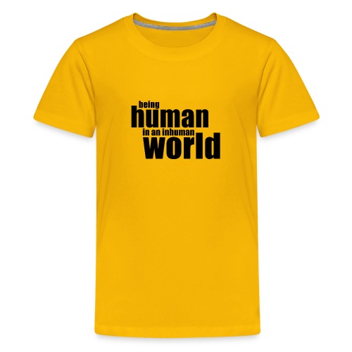 Being human in an inhuman world - Kids' Premium T-Shirt