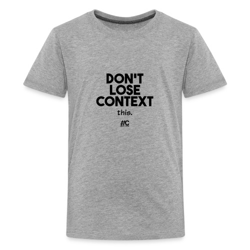 Don't lose context - Kids' Premium T-Shirt