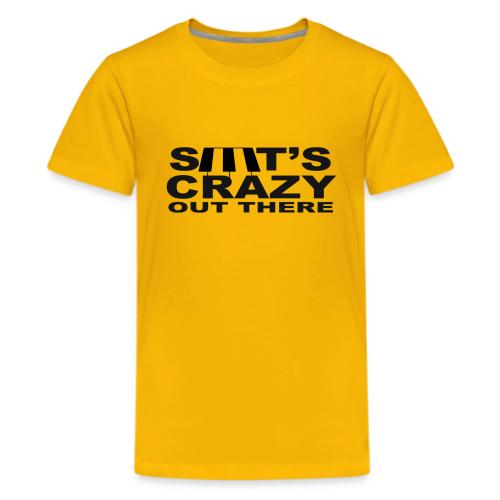 S**t's Crazy Out There! face mask - Kids' Premium T-Shirt