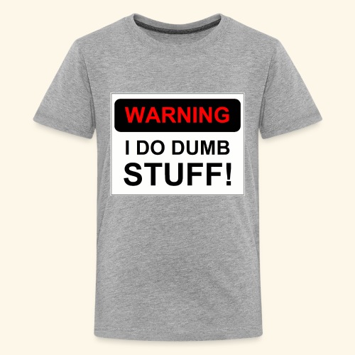 WARNING I DO DUMB STUFF - Kids' Premium T-Shirt