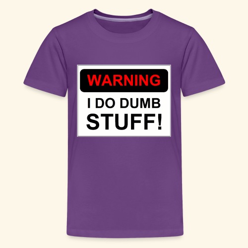 WARNING I DO DUMB STUFF - Kids' Premium T-Shirt