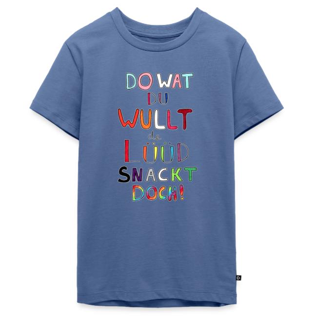 Do Wat Du Wullt de Luud Snackt Doch!