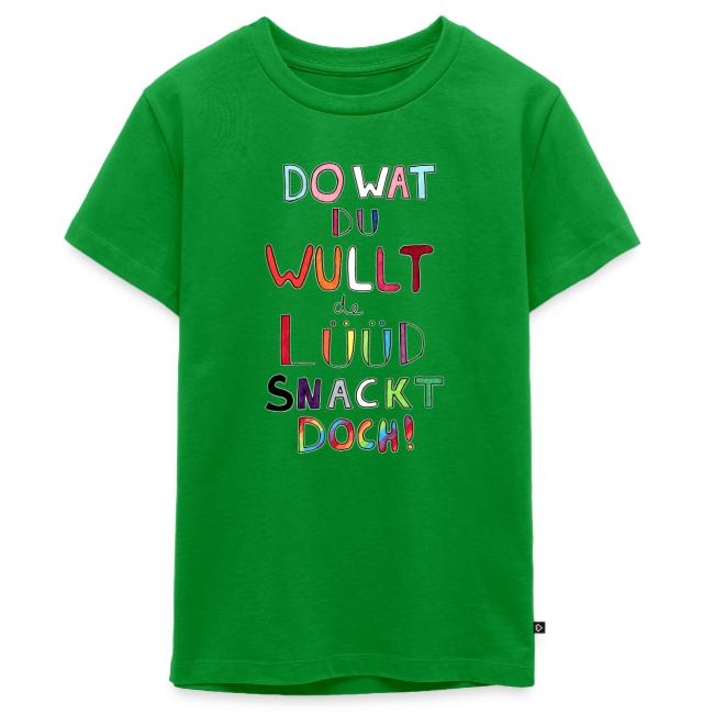 Do Wat Du Wullt de Luud Snackt Doch!