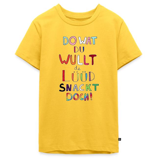 Do Wat Du Wullt de Luud Snackt Doch!
