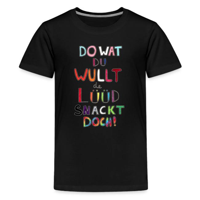 Do Wat Du Wullt de Luud Snackt Doch!