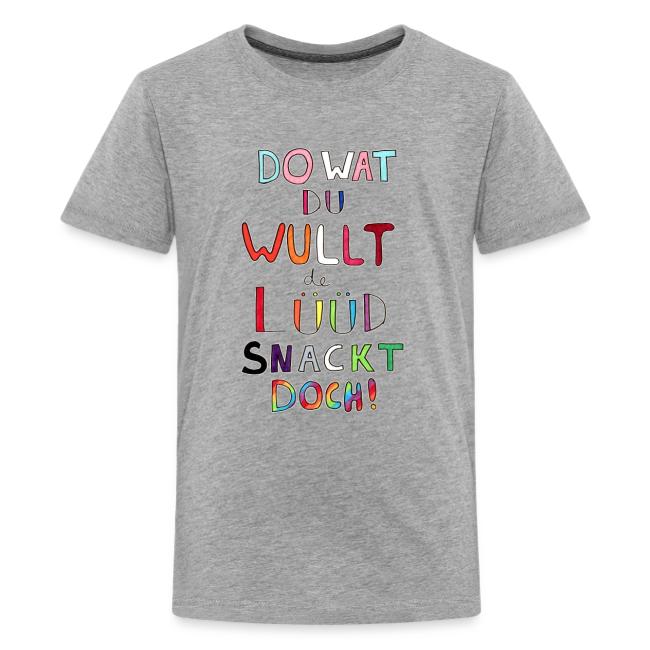Do Wat Du Wullt de Luud Snackt Doch!