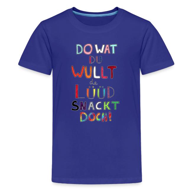 Do Wat Du Wullt de Luud Snackt Doch!