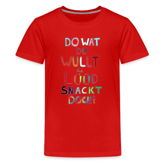 Do Wat Du Wullt de Luud Snackt Doch!