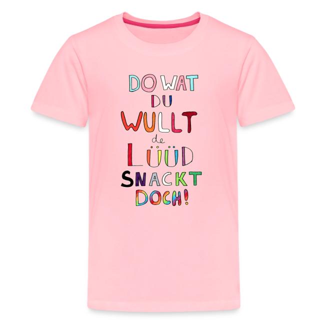 Do Wat Du Wullt de Luud Snackt Doch!