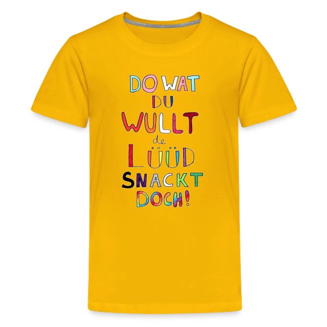Do Wat Du Wullt de Luud Snackt Doch!