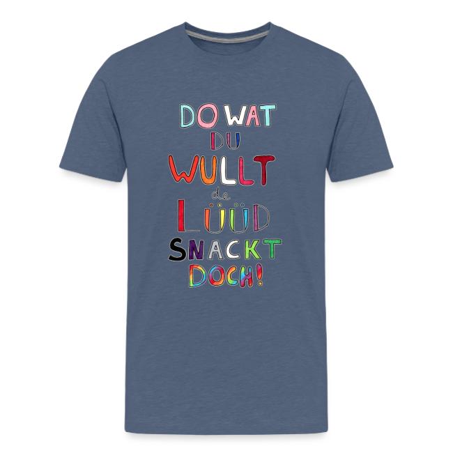 Do Wat Du Wullt de Luud Snackt Doch!