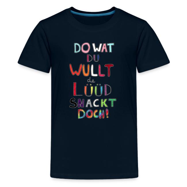 Do Wat Du Wullt de Luud Snackt Doch!