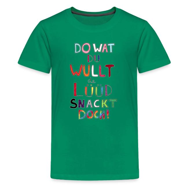 Do Wat Du Wullt de Luud Snackt Doch!