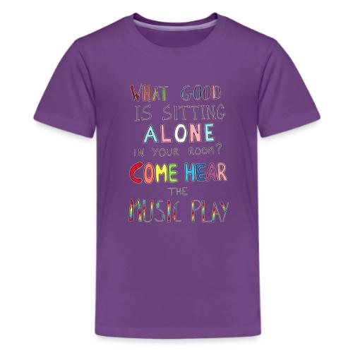 What Good is Sitting Alone in your Room? - Kids' Premium T-Shirt