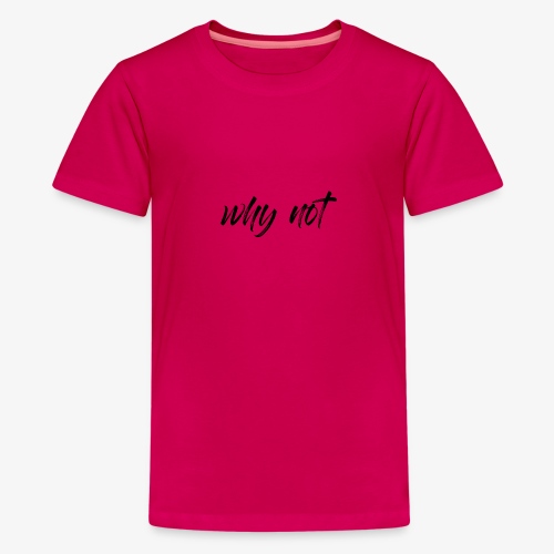 Why Not? For pale shirt - Kids' Premium T-Shirt