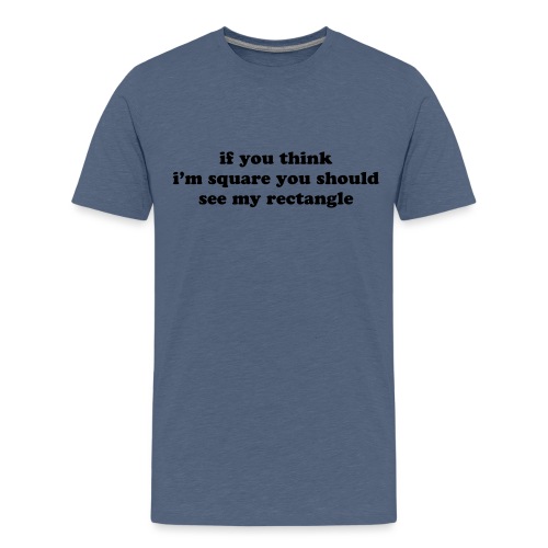 IF YOU THINK I M SQUARE - Kids' Premium T-Shirt