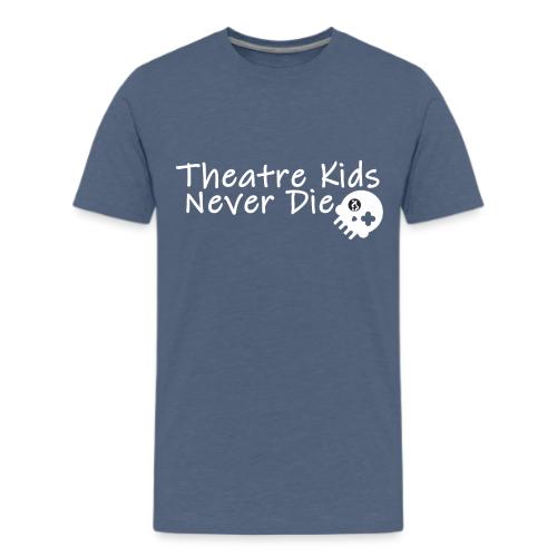 Theatre Kids Never Die - Kids' Premium T-Shirt